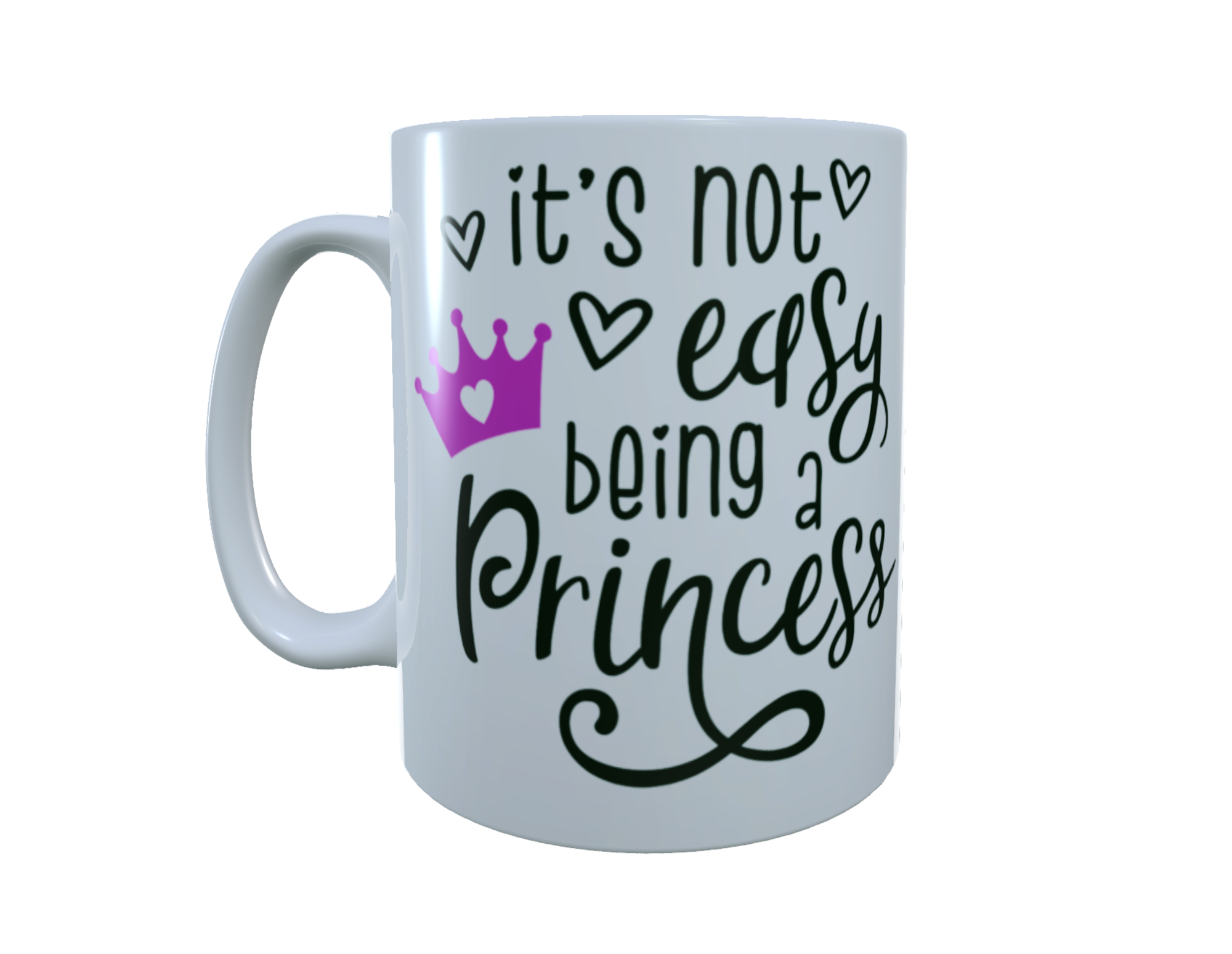 It's Not Easy Being A Princess Ceramic Mug - Click Image to Close